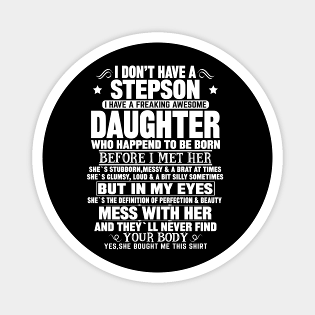 I Don’t Have A Stepson  I Have A Freaking Awesome Daughter) Magnet by mqeshta
